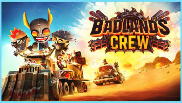 Badlands Crew – Drive, Command, Conquer Free Download
